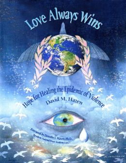 Love Always Wins: Hope for Healing the Epidemic of Violence