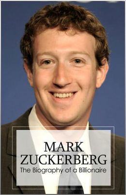 Mark Zuckerberg - The Billionaire Biography By Joni Woodson ...