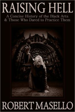 Raising Hell - A Concise History of the Black Arts & Those Who Dared to Practice Them