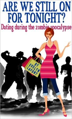 Are We Still On For Tonight? Dating During the Zombie Apocalypse