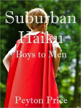 Suburban Haiku: Boys to Men