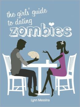 The Girls' Guide to Dating Zombies