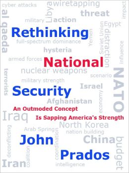 Rethinking National Security: An Outmoded Concept Is Sapping America's Strength