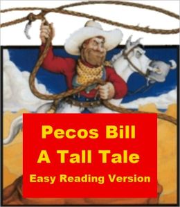 Pecos Bill - A Tall Tale - Easy Reading Version by Nell Madden ...