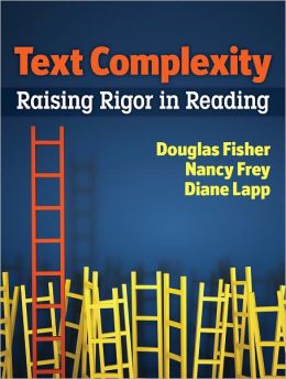 Text Complexity: Raising Rigor in Reading
