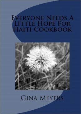 Everybody Needs A Little Hope For Haiti Cookbook