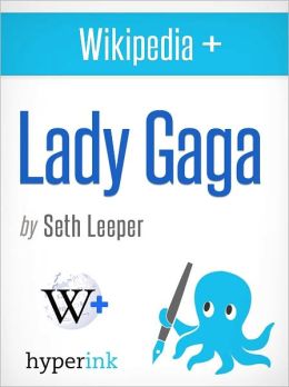Wikipedia+: Lady Gaga Seth Leeper
