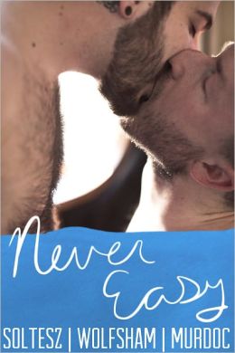 Never Easy: Gay Erotic Fiction