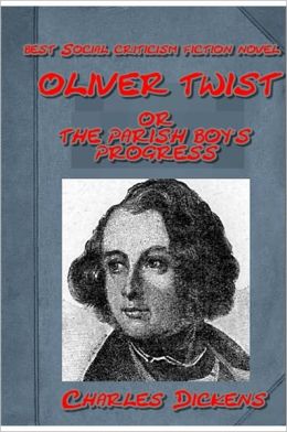 Oliver Twist, Or, The Parish Boy's Progress... Charles Dickens