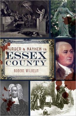 Murder and Mayhem in Essex County
