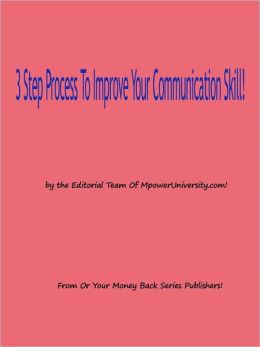 3 Step Process To Improve Your Communication Skill!