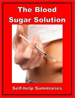 Self-help Summary - The Blood Sugar Solution: The UltraHealthy Program for Losing Weight, Preventing Disease, and Feeling Great Now!