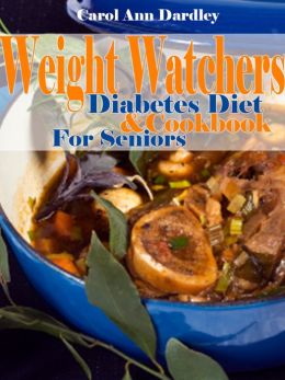 Weight Watchers Diabetes Diet And Cookbook For Seniors