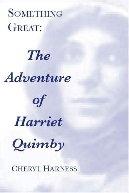Something Great: The Adventure of Harriet Quimby