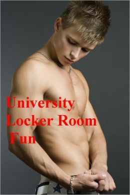University Locker Room Fun: College Straight Guys Go Gay - (Straight Boys Going Gay College Sex) University Straight Boys First Time Sex Straightboy Roommate Coming Out Erotic Boy Slave BDSM Rape Submission [UNCENSORED SEXUAL CONTENT 21+ ONLY]