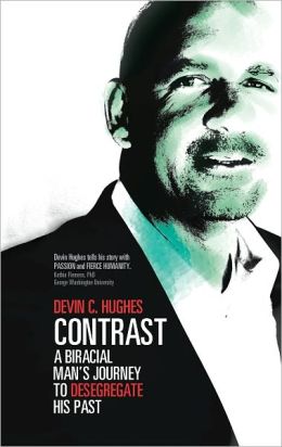 Contrast: A Biracial Man's Journey to Desegregate His Past