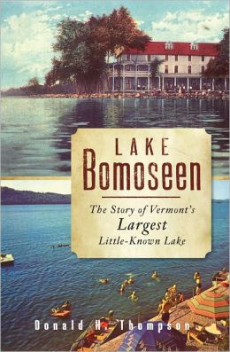 Lake Bomoseen: The Story of Vermont's Largest Little-Known Lake