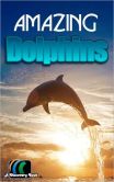 Book Cover Image. Title: Amazing Dolphins:  A Discovery Book, Author: A Discovery Book