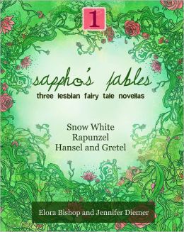 Sappho's Fables, Volume 1: Three Lesbian Fairy Tale Novellas