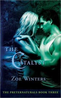 The Catalyst (Paranormal Romance/Urban Fantasy: Preternaturals Book 3)