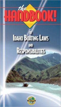 The Handbook of Idaho Boating Laws and Responsibilities