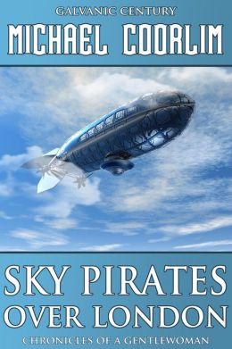Sky Pirates Over London (steampunk thriller)
