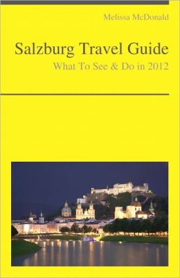 Salzburg, Austria Travel Guide - What To See & Do