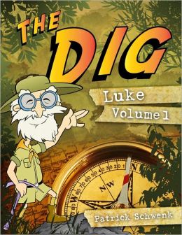 The Dig for Kids: Luke Vol. 1 Patrick Schwenk