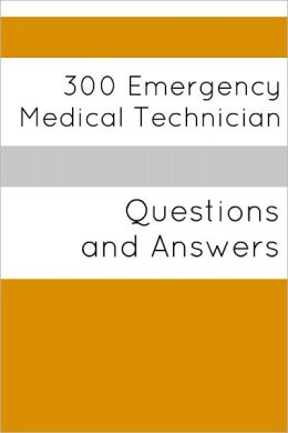 300 Emergency Medical Technician (Questions and Answers)