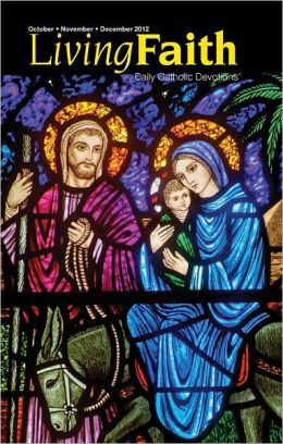 Living Faith - Daily Catholic Devotions, Volume 28 Number 3 - 2012 October, November, December Various, Mark Neilsen, Paul Pennick and Julia DiSalvo
