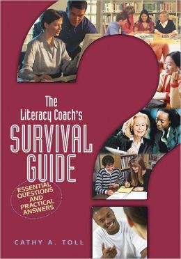 The Literacy Coach’s Survival Guide: Essential Questions and Practical Answers