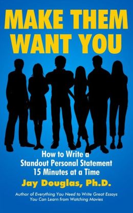 Make Them Want You: How to Write a Standout Personal Statement 15 Minutes at a Time