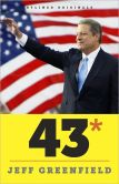 Book Cover Image. Title: 43*:  When Gore Beat Bush—A Political Fable, Author: Jeff Greenfield