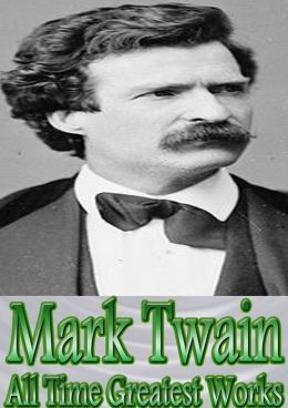 Mark Twain All Time Greatest Works: 150+ Works (With Active Table of Contents) Incl. Adventures of Tom Sawyer, Huckleberry Finn, Tom Sawyer Detective, A Connecticut Yankee in King Arthur's Court, A Tramp Abroad, Following the Equator and Many Many More!