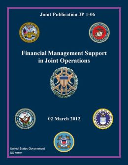 Financial Management Support in Joint Operations (Joint Publication 1-06) Chairman of the Joint Chiefs of Staff