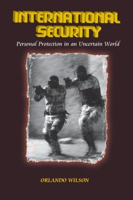 International Security Personal Security in an Uncertain World Orlando Wilson