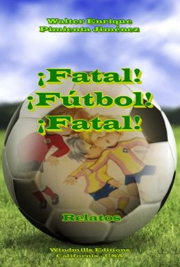 ¡Fatal! ¡F&uacute;tbol! ¡Fatal!