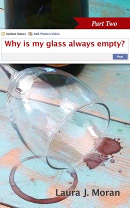 Why Is My Glass Always Empty? Part 2