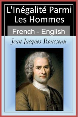 L'In&eacute;galit&eacute; Parmi Les Hommes - Inequality Among Mankind [French & English Bilingual Edition] - Paragraph by Paragraph Translation