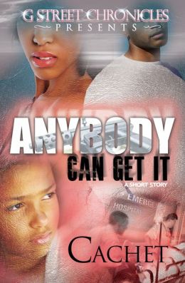 Anybody Can Get It (G Street Chronicles Presents) Cachet
