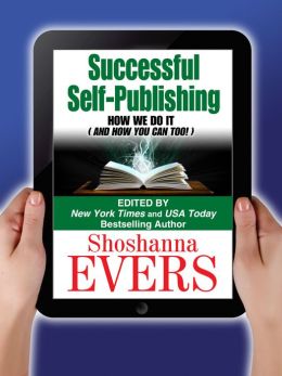 Successful Self-Publishing: How We Do It (And How You Can Too) Shoshanna Evers, H.P. Mallory, Jennifer Probst and Kallypso Masters