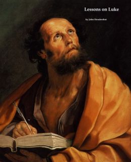Lessons on Luke (Lessons from the New Testament) John Hendershot