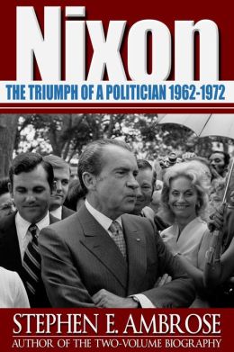 Nixon, Vol. 2: The Triumph of a Politician, 1962-1972