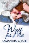 Book Cover Image. Title: Wait For Me, Author: Samantha Chase
