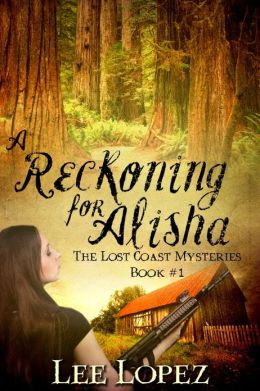 A Reckoning for Alisha (The Lost Coast Mysteries) Lee Lopez