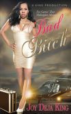 Book Cover Image. Title: Bad Bitch (Bitch Series), Author: Joy Deja King