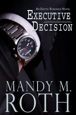 Executive Decision: An Erotic Romance Novel
