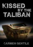 Book Cover Image. Title: Kissed by the Taliban, Author: Carmen Gentile