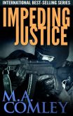 Book Cover Image. Title: Impeding Justice (Justice series, #2), Author: M A Comley