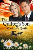 Book Cover Image. Title: The Quilter's Son:  Book four: Maddie's Quilt, Author: Samantha Jillian Bayarr